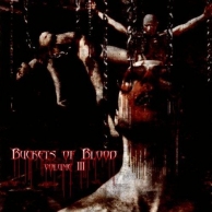 BLOODBUCKET PRODUCTIONS - Buckets Of Blood Vol. 3 (2007)