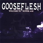GOOSEFLESH - Welcome To Suffer Age