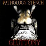 PATHOLOGY STENCH - Gluttony